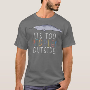 Es ist zu Leute außerhalb von Introvert Narwhal La T-Shirt