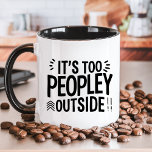 Es ist zu Mensch außerhalb von Funny Tasse<br><div class="desc">Für diejenigen, die ein wenig Einsamkeit bevorzugen, die Tasse "It’s Too Peopley Outside" fängt den Spaß der Introversion ein. Diese Tasse ist perfekt für alle, die ihren Kaffee brauchen, bevor sie sich der Welt stellen, und ist ein großartiges Geschenk für Introvertierte, Homebodies oder alle, die sich damit befassen können, wollen,...</div>