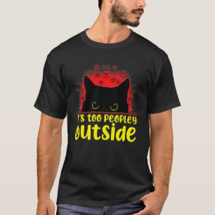 Es ist zu menschenreich draußen Katze Süße Katze I T-Shirt