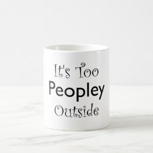 Es ist zu viel Leute draußen - Funny Intovert Zit Kaffeetasse