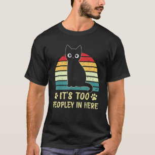 Es ist zu viele Leute hier, die schwarze Katze Vin T-Shirt