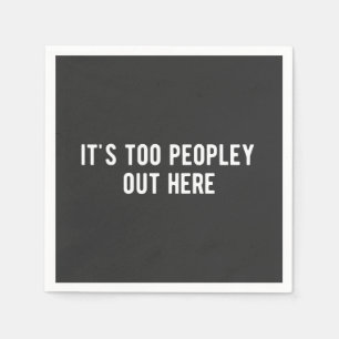 es ist zu viele Leute hier draußen Serviette