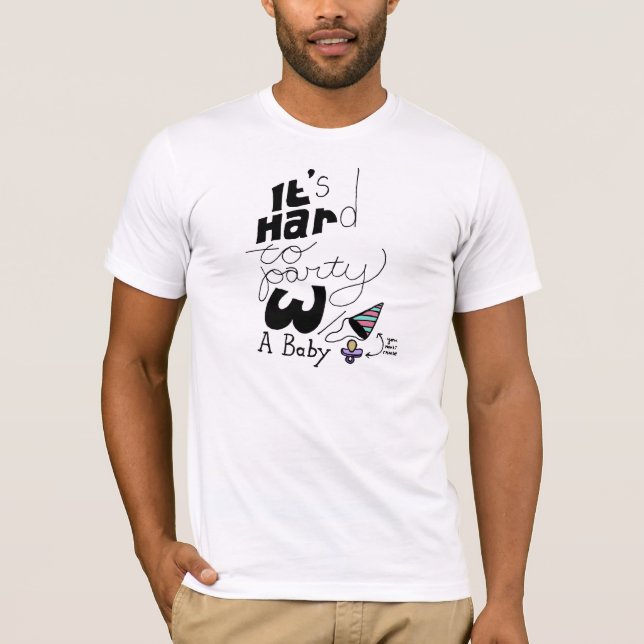 Es ist zum Party mit einem Baby hart T-Shirt (Vorderseite)