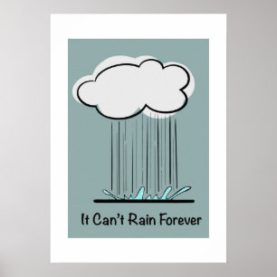 Es kann nicht für immer regnen – Minimal Motiviere Poster