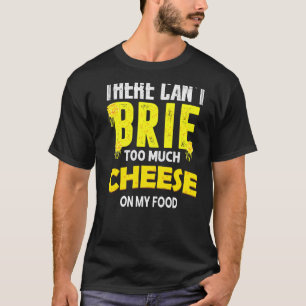 Es kann nicht zu viel Käse auf meinem Speisekäse g T-Shirt