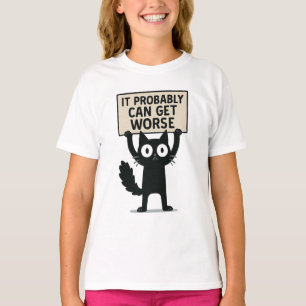 Es kann sich wahrscheinlich noch verschlimmern T-Shirt