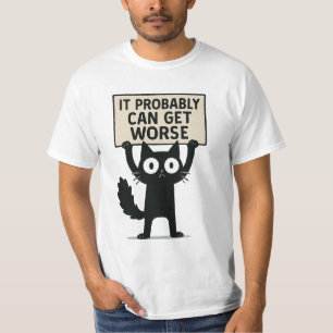Es kann wahrscheinlich schlimmer werden T-Shirt