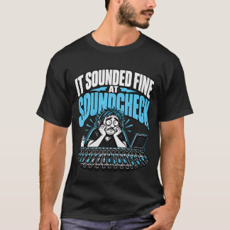 Es klang gut beim Soundcheck Lustiger Sound-Ingeni T-Shirt