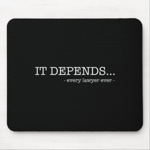Es kommt darauf an, dass jeder Anwalt jemals lusti Mousepad