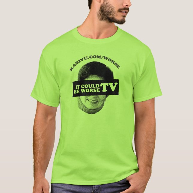 Es konnte schlechteres Fernsehen sein T-Shirt (Vorderseite)