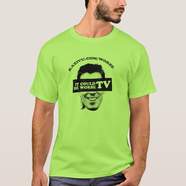 Es konnte schlechteres Fernsehen sein T-Shirt (Vorderseite)
