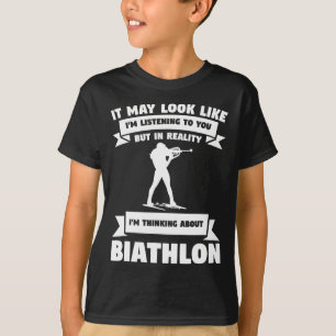 Es könnte so aussehen, als höre ich dir Biathlon B T-Shirt