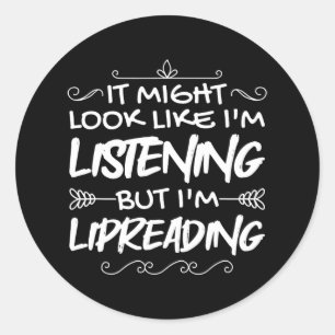 Es könnte so aussehen, als ob ich'M höre, aber Runder Aufkleber