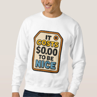 Es kostet $0.00, nett zu sein - kühne Typografie Sweatshirt