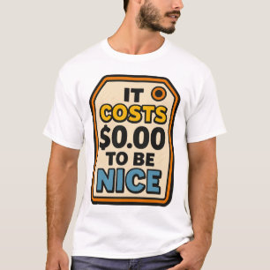 Es kostet $0.00, nett zu sein - kühne Typografie T-Shirt