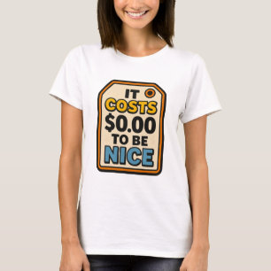 Es kostet $0.00, nett zu sein - kühne Typografie T-Shirt