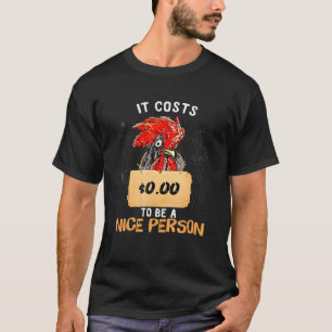 Es Kostet Eine Netter Mensch Zu Sein Huhn T-Shirt