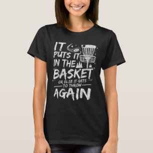 Es Legt Es In Den Korb Lustiger Disc-Golf-Spieler T-Shirt