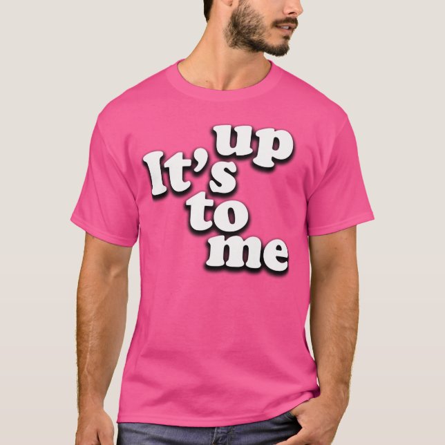 Es liegt an mir T-Shirt (Vorderseite)