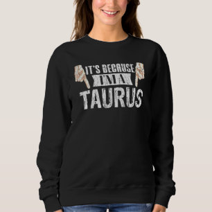 Es liegt daran, dass im Taurus Zodiac Sign Graphic Sweatshirt