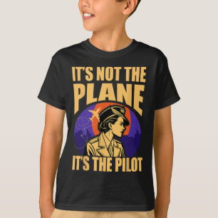 Es liegt nicht am Flugzeug, es liegt am Piloten Fr T-Shirt