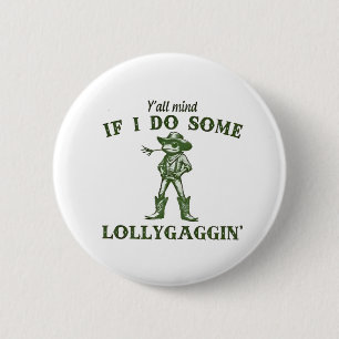 Es macht mir allen etwas aus, wenn ich Lollygang R Button