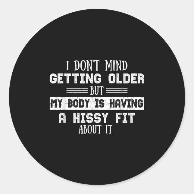 Es macht mir nichts aus, älter zu werden, aber mei runder aufkleber (Vorderseite)