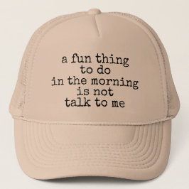 Es macht Spaß, morgens nicht mit mir zu reden Truckerkappe
