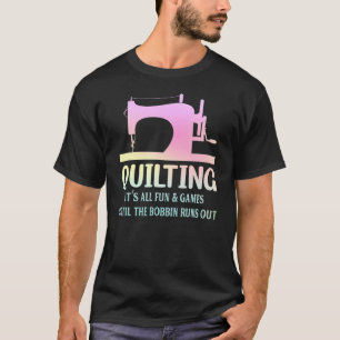 Es macht Spaß und Spiele, bis Bobbin nicht mehr lä T-Shirt