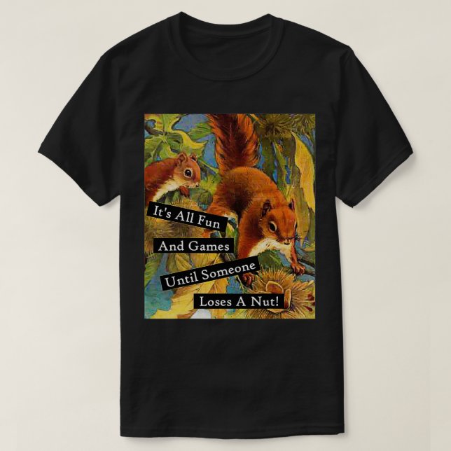 Es macht Spaß und Spiele, bis jemand eine Nase ver T-Shirt (Design vorne)
