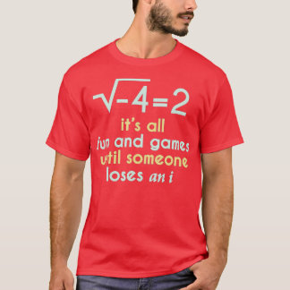 Es macht Spaß und Spiele, bis jemand einen Freund  T-Shirt