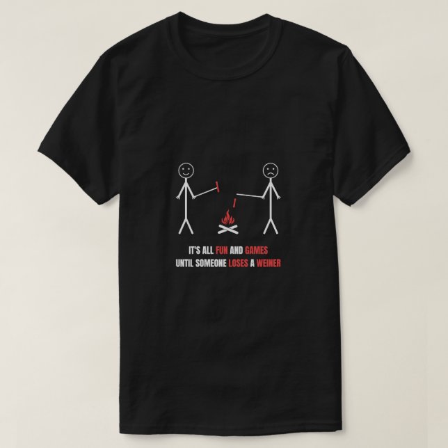 Es macht Spaß und Spiele bis jemand einen Weiner v T-Shirt (Design vorne)
