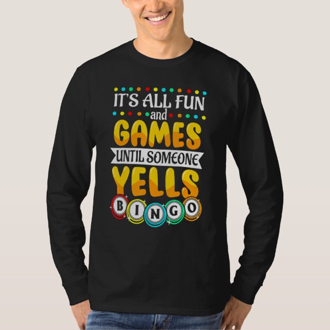 Es macht Spaß und Spiele bis jemand Yells Bingo B T-Shirt (Vorderseite)