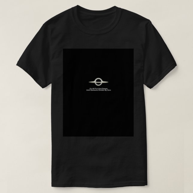 Es macht Spaß und Spiele teilen sich durch Null Ma T-Shirt (Design vorne)