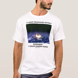 Es machte Dinosaurier ausgestorben T-Shirt