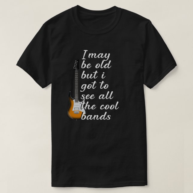 Es mag alt sein, aber ich got alle coolen Bands zu T-Shirt (Design vorne)