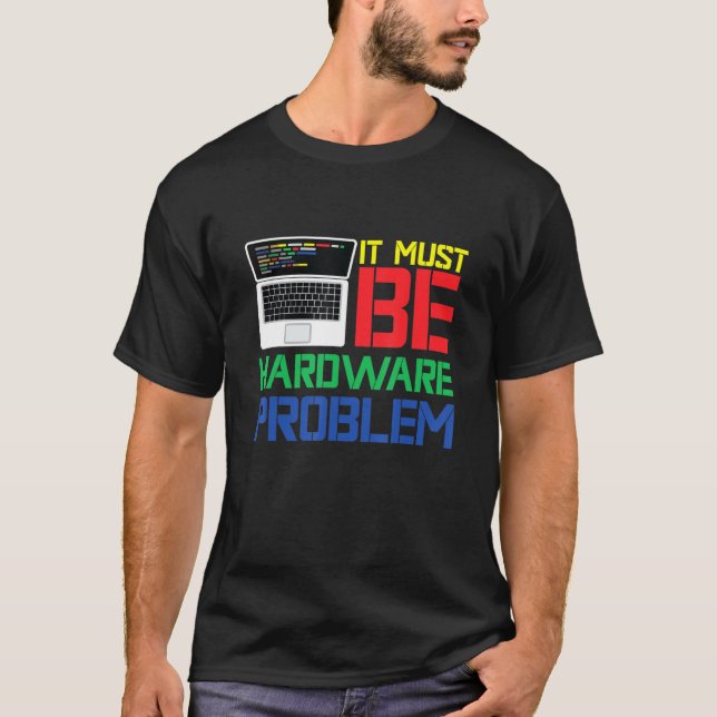 Es muss Hardware-Problem sein T-Shirt (Vorderseite)