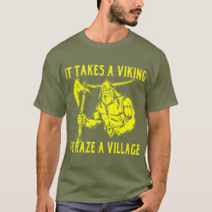 Es nimmt Viking Raze ein Dorf # T-Shirt