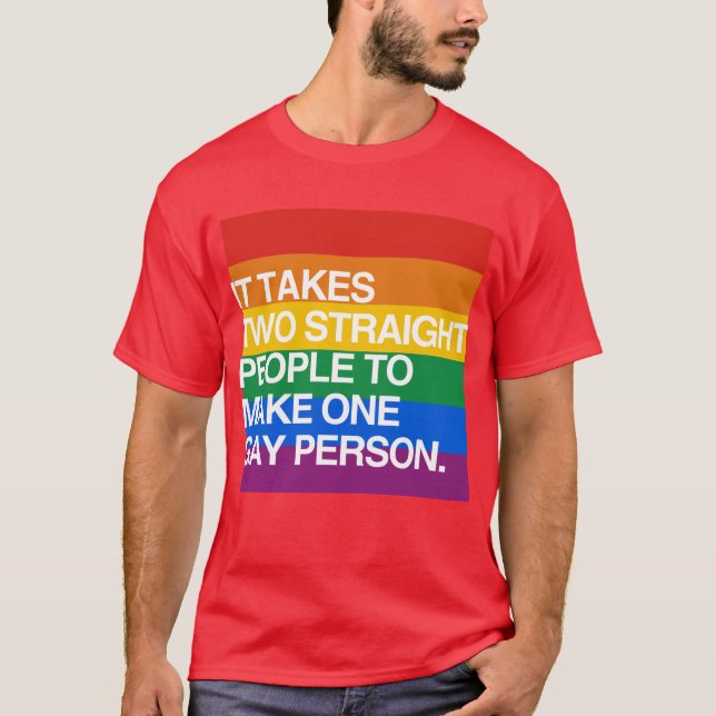ES NIMMT ZWEI GERADE LEUTE, UM EIN HOMOSEXUELLES T-Shirt (Vorderseite)