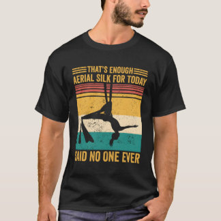 Es reicht aus Seide aus der Luft, denn heute sagte T-Shirt