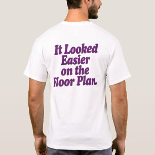 Es sah im Grundriss einfacher aus T-Shirt