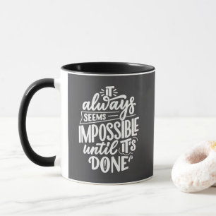 Es scheint immer unmöglich, bis getan Inspiration Tasse