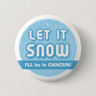ES SCHNEIE! Ich werde in CANCUN sein! Anpassbarer  Button