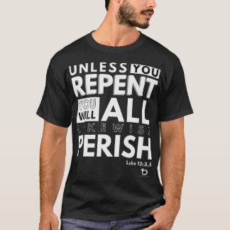 Es sei denn, Sie kehren um oder verenden Luke 13 3 T-Shirt