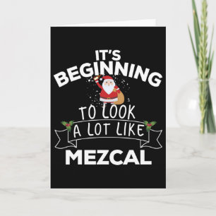 Es sieht sehr nach Mezcal aus Lustiger Weihnachtsm Karte