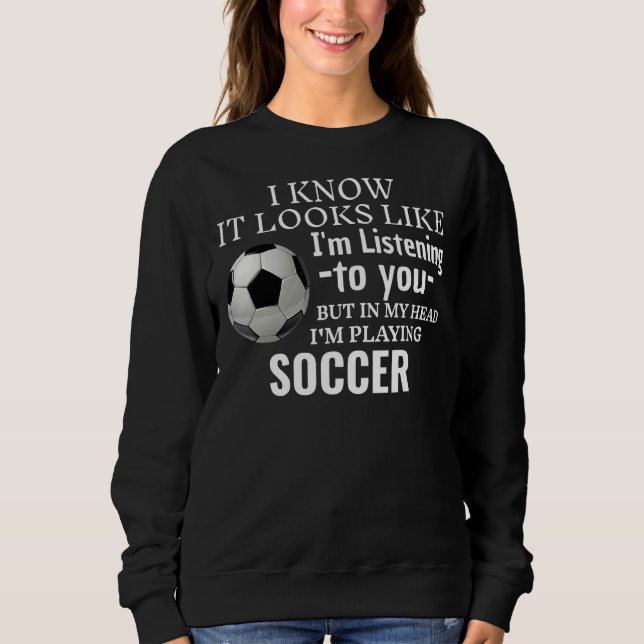 Es sieht so aus, als ob ich dir beim Fußballspiele Sweatshirt (Vorderseite)