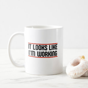 Es sieht so aus, als würde ich arbeiten kaffeetasse