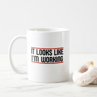 Es sieht so aus, als würde ich arbeiten kaffeetasse