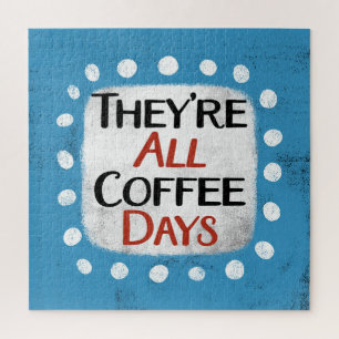 Es sind alle Kaffeetage Jigsaw Puzzle
