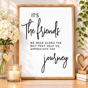 Es sind die Freunde, die wir auf unserem Weg treff Poster